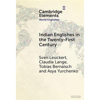 Indian Englishes in the Twenty-First Century