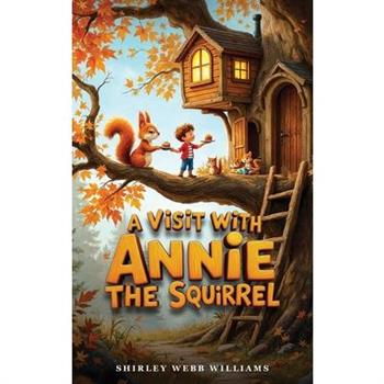 A Visit with Annie the Squirrel