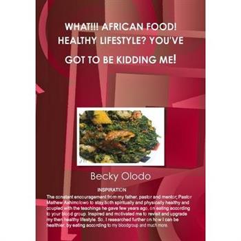 What!!! African Food! Healthy Lifestyle? You've Got to Be Kidding Me!