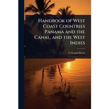 Handbook of West Coast Countries Panama and the Canal, and the West Indies