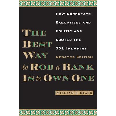 The Best Way to Rob a Bank Is to Own One