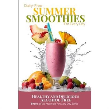 Dairy-Free Summer Smoothies for Every Day