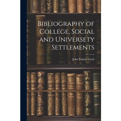 Bibliography of College, Social and Universety Settlements