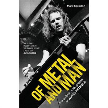 Of Metal and Man - The Definitive Biography of James Hetfield