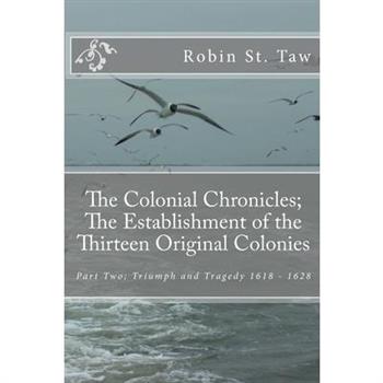 The Colonial Chronicles; The Establishment of the Thirteen Original Colonies
