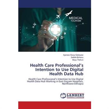 Health Care Professional's Intention to Use Digital Health Data Hub