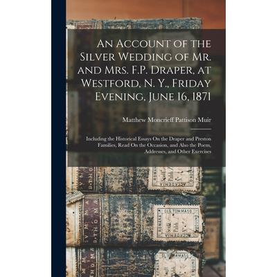 An Account of the Silver Wedding of Mr. and Mrs. F.P. Draper, at Westford, N. Y., Friday Evening, June 16, 1871