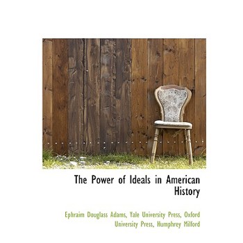 The Power of Ideals in American History