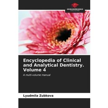 Encyclopedia of Clinical and Analytical Dentistry. Volume 4