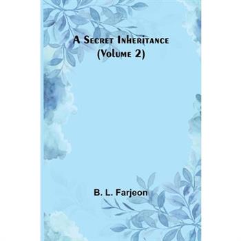 A Secret Inheritance (Volume 2)