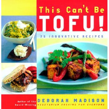 This Can't Be Tofu!: 75 Recipes To Cook Something You Never Thought You Would--A