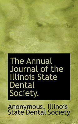 The Annual Journal of the Illinois State Dental Society.
