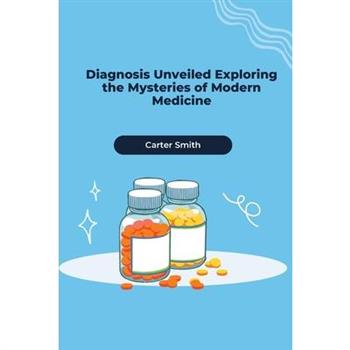 Diagnosis Unveiled Exploring the Mysteries of Modern Medicine