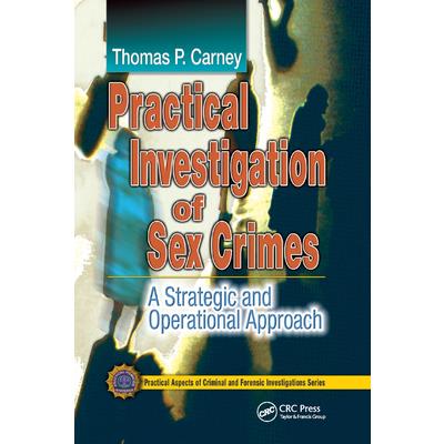 Practical Investigation of Sex CrimesA Strategic and Operational Approach