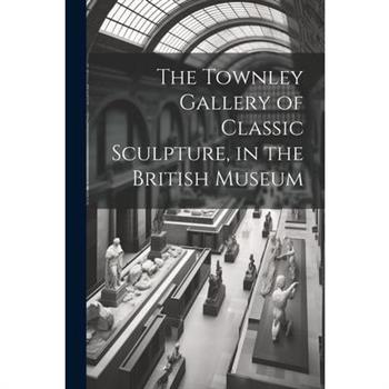 The Townley Gallery of Classic Sculpture, in the British Museum