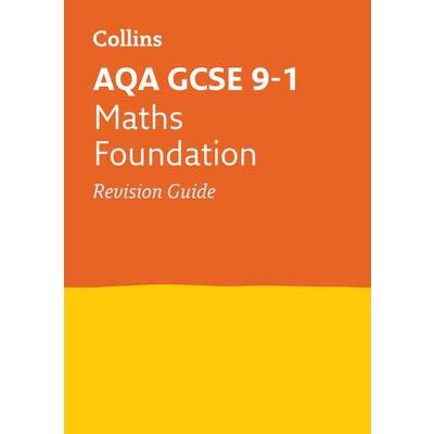 Collins GCSE Revision and Practice - New 2015 Curriculum - Aqa GCSE Maths Foundation Tier: Revision Guide