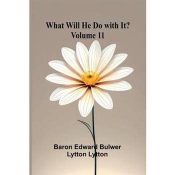 What Will He Do With It? Volume 11