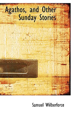 Agathos, and Other Sunday Stories
