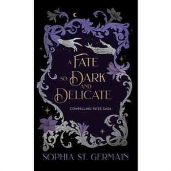 A Fate so Dark and Delicate