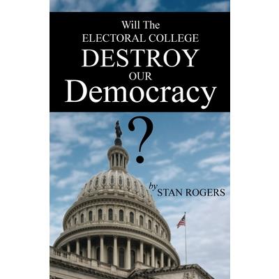 Will The Electoral College Destroy Our Democracy?