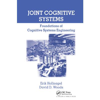 Joint Cognitive SystemsFoundations of Cognitive Systems Engineering