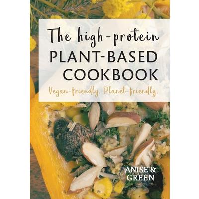 The high-protein plant-based cookbook