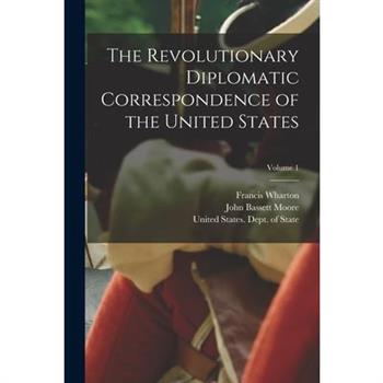 The Revolutionary Diplomatic Correspondence of the United States; Volume 1