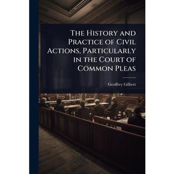 The History and Practice of Civil Actions, Particularly in the Court of Common Pleas