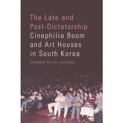 The Late and Post-Dictatorship Cinephilia Boom and Art Houses in South Korea