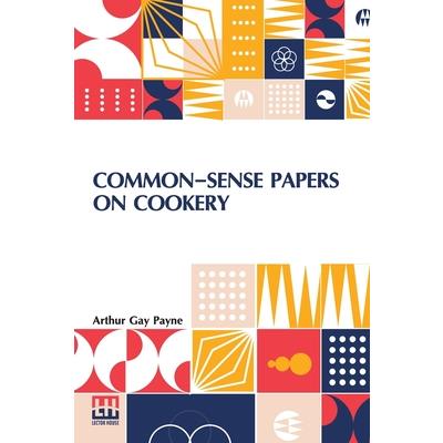 Common-Sense Papers On Cookery