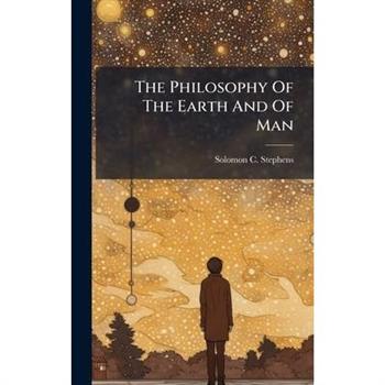 The Philosophy Of The Earth And Of Man