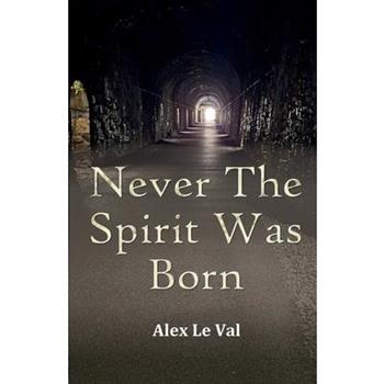 Never The Spirit Was Born