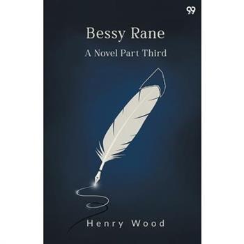 Bessy Rane A Novel Part Third