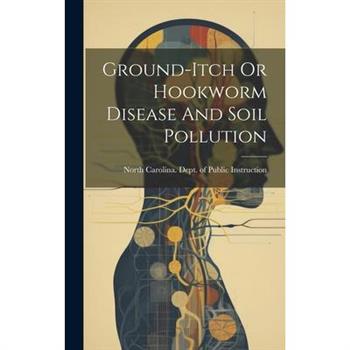 Ground-itch Or Hookworm Disease And Soil Pollution
