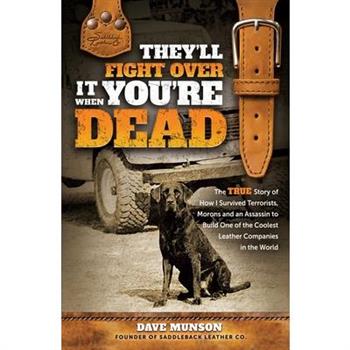 They’ll Fight Over It When You’re Dead