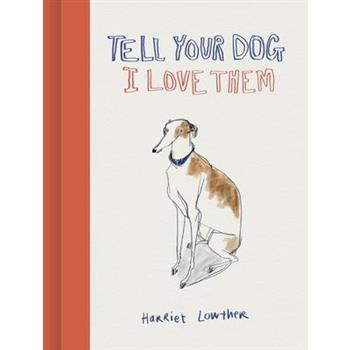 Tell Your Dog I Love Them