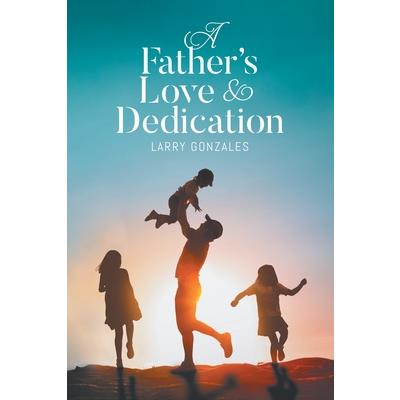 A Father’s Love & Dedication