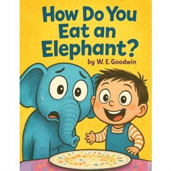 How Do You Eat An Elephant?