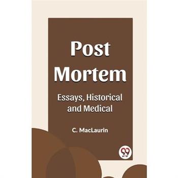 Post Mortem Essays, Historical and Medical