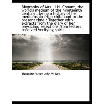 Biography of Mrs. J.H. Conant, the World’s Medium of the Nineteenth Century