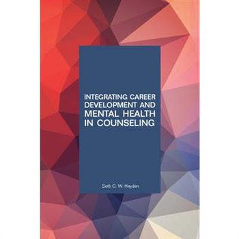 Integrating Career Development and Mental Health in Counseling