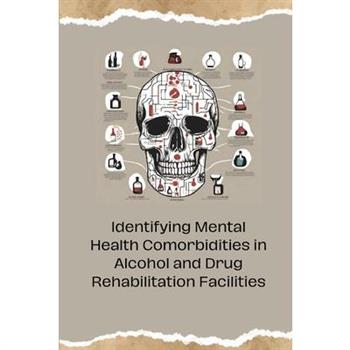 Identifying Mental Health Comorbidities in Alcohol and Drug Rehabilitation Facilities