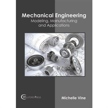Mechanical Engineering: Modeling, Manufacturing and Applications