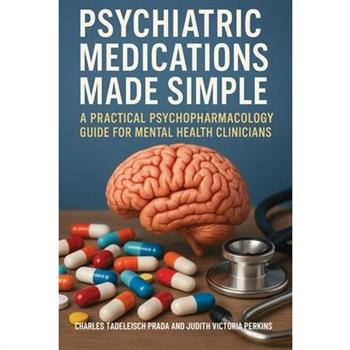 Psychiatric Medications Made Simple
