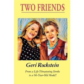 Two Friends-From a Life-Threatening Stroke to a 66-Year-Old Model