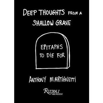 Deep Thoughts from a Shallow Grave