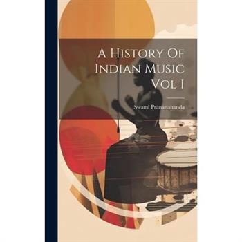 A History Of Indian Music Vol I
