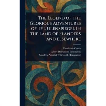The Legend of the Glorious Adventures of Tyl Ulenspiegel in the Land of Flanders and Elsewhere