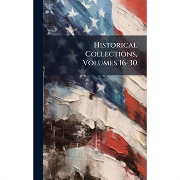 Historical Collections, Volumes 16-30