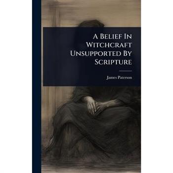 A Belief In Witchcraft Unsupported By Scripture